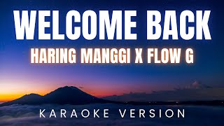 WELCOME BACK  Haring Manggi x FLOW G  KARAOKE Version [upl. by Evers]