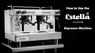 How to Use an Estella Caffé Espresso Machine [upl. by Jodoin]