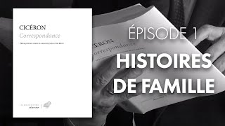 Dans la Correspondance de Cicéron  Épisode 1  Histoires de famille [upl. by Herb]