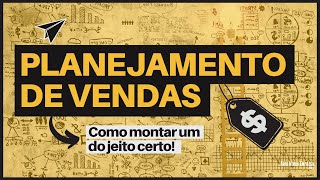 PLANEJAMENTO DE VENDAS Como Montar um para Vender MUITO Mais [upl. by Anairuy83]