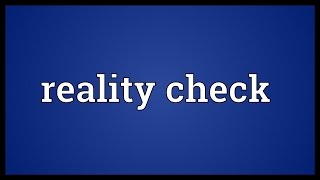 Reality check Meaning [upl. by Bluhm]