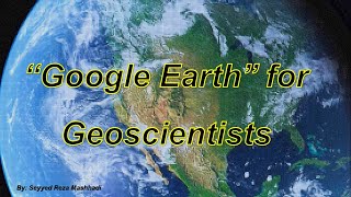 Google Earth for Geoscientists  a few tips for Geologists Geochemists amp Geophysicists [upl. by Aciram699]