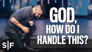 God How Do I Handle This  Steven Furtick [upl. by Savage]