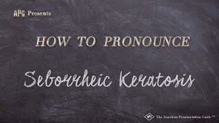 How to Pronounce Seborrheic Keratosis Real Life Examples [upl. by Yazbak733]