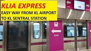 KLIA EXPRESS  EASY WAY TO GO FROM KL AIRPORT TO KL SENTRAL STATION [upl. by Hochman]