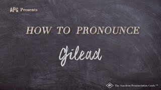 How to Pronounce Gilead Real Life Examples [upl. by Herzberg570]