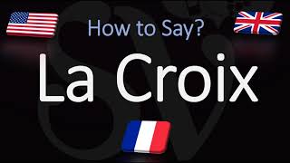 How to Pronounce La Croix CORRECTLY French amp English Pronunciation [upl. by Belak]