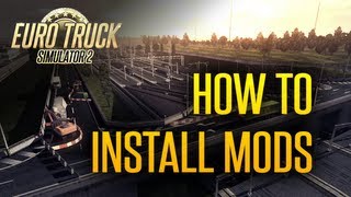 Euro Truck Simulator 2  How to Install Mods  A Guide [upl. by Rafaello]