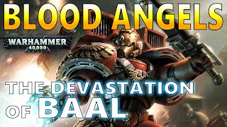 Warhammer 40K BLOOD ANGELS  The Devastation of Baal  40K Lore [upl. by Aramenta]