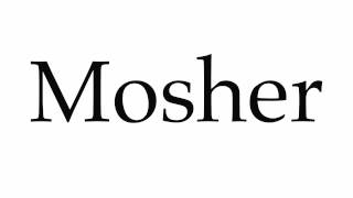 How to Pronounce Mosher [upl. by Dust990]