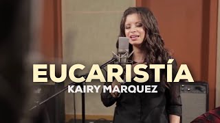 Kairy Marquez  Eucaristia  Version Acustica Video Oficial  Música Católica [upl. by Remat373]