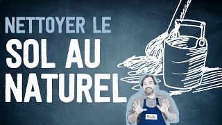 Comment nettoyer naturellement son sol   Tutoriel [upl. by Magena]