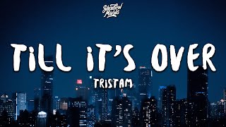 Tristam  Till Its Over Lyrics [upl. by Ynaffad]