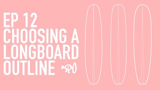 Surfing Explained Ep12 Choosing a Longboard Outline  Wide Point Back Center  Forward [upl. by Sremlahc]