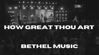 How Great Thou Art  Bethel Music Kate Serban  David Funk  Garett Serban [upl. by Yrem]