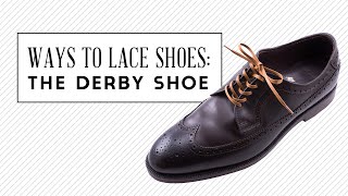 Ways To Lace Shoes The Derby Shoe [upl. by Behn]