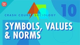 Symbols Values amp Norms Crash Course Sociology 10 [upl. by Reve]