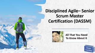 Disciplined Agile  Senior Scrum Master CertificationDASSM  All That You Need To Know About It [upl. by Calie720]