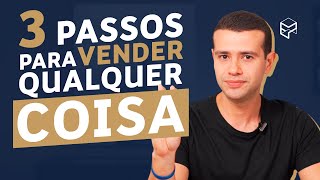 APRENDA A VENDER QUALQUER COISA EM 3 PASSOS SIMPLES [upl. by Jacklyn]