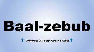 How To Pronounce Baalzebub [upl. by Yerhpmuh]