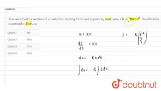 The velocitytime relation of an electron starting from rest is given by uid where k2ms2 [upl. by Ion]