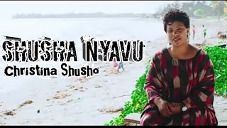 SHUSHA NYAVU  Christina Shusho  official music lyrics [upl. by Nnayd]