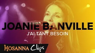 Jai tant besoin  Hosanna clips  Joanie Banville [upl. by Dnyletak]