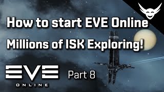 How to start EVE Online Part 8  Millions of ISK in Exploration [upl. by Ilojne]