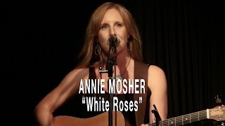 ANNIE MOSHER  White Roses [upl. by Aenneea]