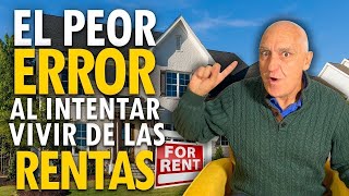 El Peor Error al Intentar Vivir de los Alquileres [upl. by Ellennad]