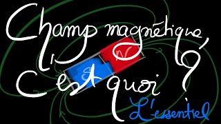 Lessentiel un champ magnétique cest quoi [upl. by Leen370]