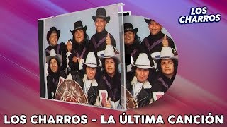 La Última Canción  Los Charros [upl. by Ahsiemat667]