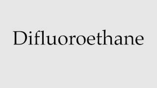 How to Pronounce Difluoroethane [upl. by Comyns]