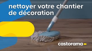 Comment nettoyer votre chantier de décoration  Castorama [upl. by Eessej]