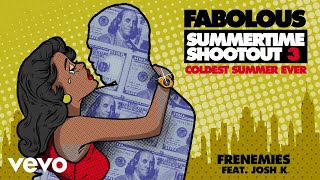 Fabolous  Frenemies Audio ft Josh K [upl. by Noiwtna]