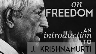 ON FREEDOM  An introduction to the teachings of J Krishnamurti [upl. by Ingold]