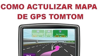 COMO ACTUALIZAR EL MAPA DE UN GPS TOMTOM US [upl. by Talley]