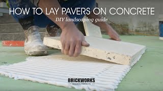 How to Lay Pavers on Concrete  Brickworks DIY Landscaping Guide [upl. by Yremogtnom283]