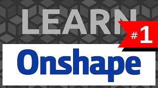 Learn Onshape 1 The Basics  Tutorial [upl. by Marks154]