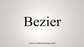 How To Say Bezier [upl. by Willner555]