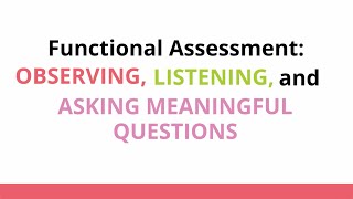 Functional Assessment Observing Listening and Asking Meaningful Questions [upl. by Aneev234]