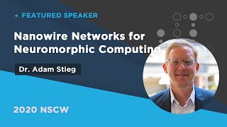 Nanowire Networks for Neuromorphic Computing  Adam Stieg  2020NSCW [upl. by Ahseia]