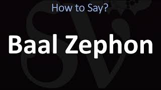 How to Pronounce Baal Zephon CORRECTLY [upl. by Aidekal]