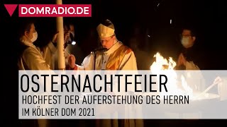 Feier der Osternacht im Kölner Dom 2021  Mit Rainer Kardinal Woelki [upl. by Compte]