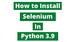 How To Install Selenium In Python 39 Windows 10 [upl. by Basir217]