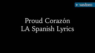 Proud Corazón LA Spanish Lyrics [upl. by Adaminah632]