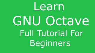 GNU Octave  Full Tutorial For Beginners [upl. by Maxima]