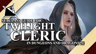 Twilight Cleric Subclass Guide for Dungeons and Dragons 5e [upl. by Akeemat]