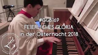 GGB 169 Feierliches Gloria in der Osternacht 2018 [upl. by Fai871]