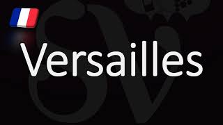 How to Pronounce Versailles French Pronunciation [upl. by Eirellav]